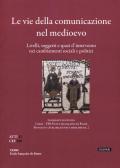 Atelier 2. Le vie della comunicazione nel Medioevo. Livelli, soggetti e spazi d'intervento nei cambiamenti sociali e politici