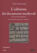 L' edizione dei documenti medievali. Una guida pratica. Nuova ediz. Con fascicolo