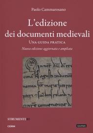 L' edizione dei documenti medievali. Una guida pratica. Nuova ediz. Con fascicolo