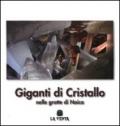 Giganti di cristallo. Nelle grotte di Naica