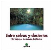 Entre selvas y desiertos. Un viaje por las cuevas de México