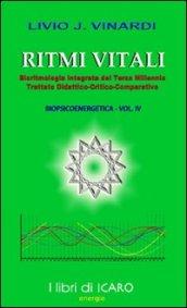 Ritmi vitali, bioritmologia integrata del terzo millennio. Trattato didattico-critico-comparativo biopsiecoenergetica. 4.