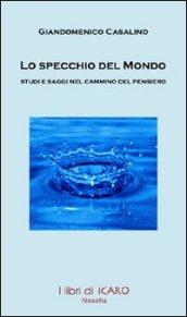 Lo specchio del mondo. Studi e saggi nel cammino del pensiero