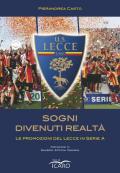 Sogni divenuti realtà. Le promozioni del Lecce in serie A