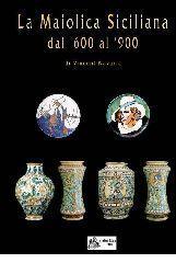 La maiolica siciliana dal '600 al '900