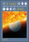 Il cielo. Agenda e manuale di astronomia 2010