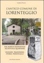 L'antico comune di Lorenteggio. Dal borgo medioevale all'attuale quartiere. Vicende, tradizioni, storie, personaggi