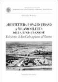 Architettura e spazio urbano a Milano nell'età della restaurazione. Dal tempio di San Carlo a piazza del Duomo