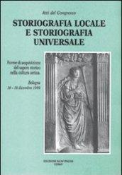 Storiografia locale e storiografia universale. Forme di acquisizione del sapere storico nella cultura antica. Atti del Convegno (Bologna, 16-18 dicembre 1999)