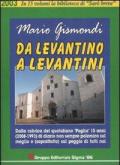Da levantino a levantini. Dalla rubrica del quotidiano «Puglia» 15 anni (2008-1993) di diario non sempre polemico sul meglio e (soprattutto) sul peggio di tutti noi. Vol. 6