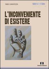 L'inconveniente di esistere