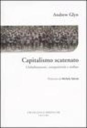 Capitalismo scatenato. Globalizzazione, competitività e welfare