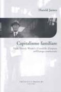 Capitalismo familiare. Falck, Haniel, Wendel e il modello d'impresa nell'Europa continentale
