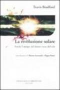 La rivoluzione solare. Perché l'energia del futuro viene dal sole