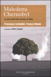 Maledetta Chernobyl! La vera storia del nucleare in Italia