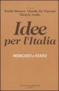 Idee per l'Italia. Mercato & stato