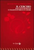 Il cerchio. Racconti di donne e stagioni d'odio e d'amore