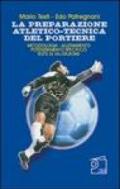 La preparazione atletico-tecnica del portiere. Con DVD