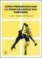 Come programmare la preparazione del portiere. Con DVD