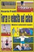 Forza e velocità nel calcio. Metodiche di potenziamente muscolare. Con DVD