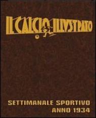 Il calcio illustrato (rist. anast. 1934). Ediz. illustrata