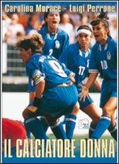 Il calciatore donna. Con DVD