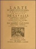 L'arte di ben conoscere, e distinguere le qualità de' cavalli... (rist. anast. Venezia, 1700)