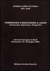 Conservare e restaurare il legno. Conoscenze, esperienze, prospettive. Atti del Convegno di studi (2009)