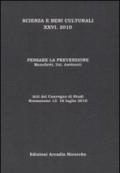 Pensare la prevenzione. Manufatti, usi, ambienti. Atti del Convegno di studi scienza e beni culturali (Bressanone, 13-16 luglio 2010)