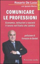 Comunicare le professioni. Economia, istituzioni e società. Il lavoro nell'Italia che cambia