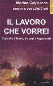 Il lavoro che vorrei. Costruire il futuro, tra crisi e opportunità