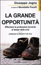 La grande opportunità. Riformare le professioni tecniche al tempo della crisi