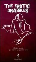 The Erotic Drabbles, cento racconti erotici di cento parole: (Eroxe, dove l'eros si fa parola) (Damster - Eroxè, dove l'eros si fa parola)