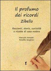 Il profumo dei ricordi. Zibello. Racconti, storie, curiosità e ricette di casa nostra