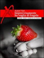 Improvvisamente ho voglia di fragola... Racconti erotici