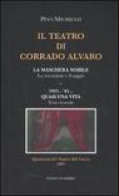 Il teatro di Corrado Alvaro: La maschera nobile. La recensione e il saggio-1915-45. Quasi una vita. Ediz. illustrata