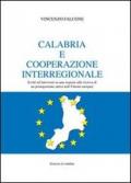 Calabria e cooperazione interregionale. Scritti ed interventi su una regione alla ricerca di un protagonismo attivo nell'Unione Europea