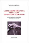 La relazione educativa nella cura dei disturbi alimentari. Il ruolo di genitori, insegnanti, educatori e mass media