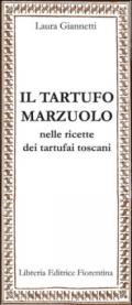 Il tartufo marzuolo nelle ricette dei tartufai toscani