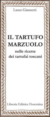 Il tartufo marzuolo nelle ricette dei tartufai toscani