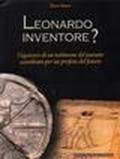 Leonardo inventore? L'equivoco di un testimone del passato scambiato per un profeta del futuro