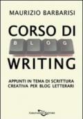 Corso di Blog Writing. Appunti in tema di scrittura creativa per blog letterari (Compendium)