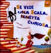 Se vede una scala, Ninetta curiosa...