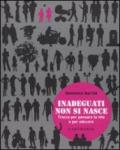 Inadeguati non si nasce. Tracce per pensare la vita e per educare