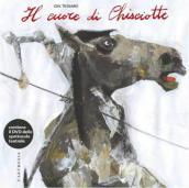 Il cuore di Chisciotte. Ediz. illustrata. Con DVD