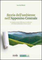 Storia dell'ambiente nell'Appennino centrale. La trasformazione della natura in Abruzzo dall'ultima glaciazione ai nostri giorni