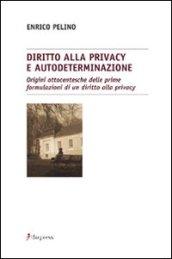 Diritto alla privacy e autodeterminazione. Origini ottocentesche delle prime formulazioni di un diritto alla privacy