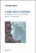 I nuovi volti di Antigone. Le obiezioni di coscienza nell'esperienza giuridica contemporanea