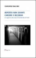 Repetita non iuvant: carcere e recidiva in rapporto alla Casa circondariale di Forlì