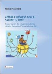 Attori e risorse della salute in rete. I nuovi scenari, fra sviluppo tecnologico, cittadini «competenti» e narrazioni on-line